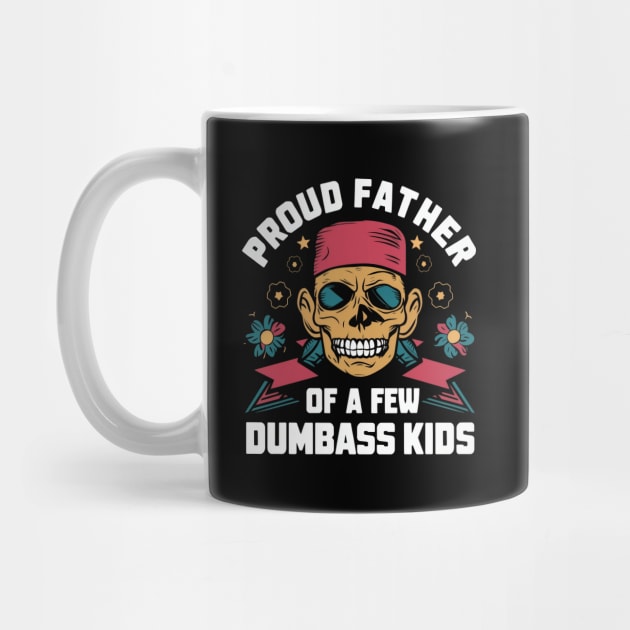 Proud father of a few dumbass kids by SimpliPrinter